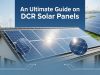 An Ultimate Guide on DCR Solar Panels