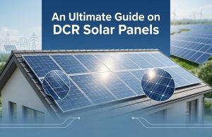 An Ultimate Guide on DCR Solar Panels